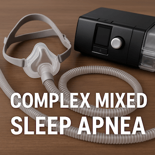 Complex Mixed Sleep Apnea: Causes, Symptoms, and Treatment